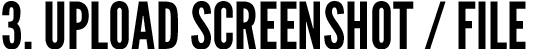 Step 3: Upload Screenshot/File